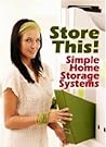 Store This! Simple Home Storage Systems & House Organization Solutions