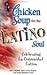 Chicken Soup for the Latino Soul by Jack Canfield Chicken Soup for the Latino Soul by Jack Canfield