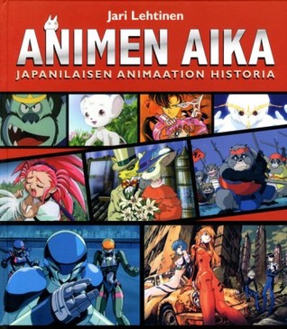Animen aika: Japanilaisen animaation historia (Hardcover)
