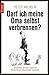 Darf ich meine Oma selbst verbrennen?: ... und andere skurrile Fragen an Deutschlands bekanntesten Bestatter