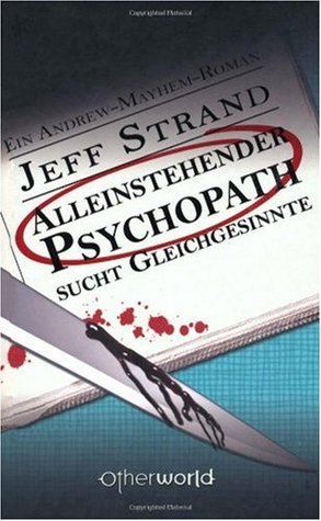 Alleinstehender Psychopath sucht Gleichgesinnte (Andrew Mayham, #2)