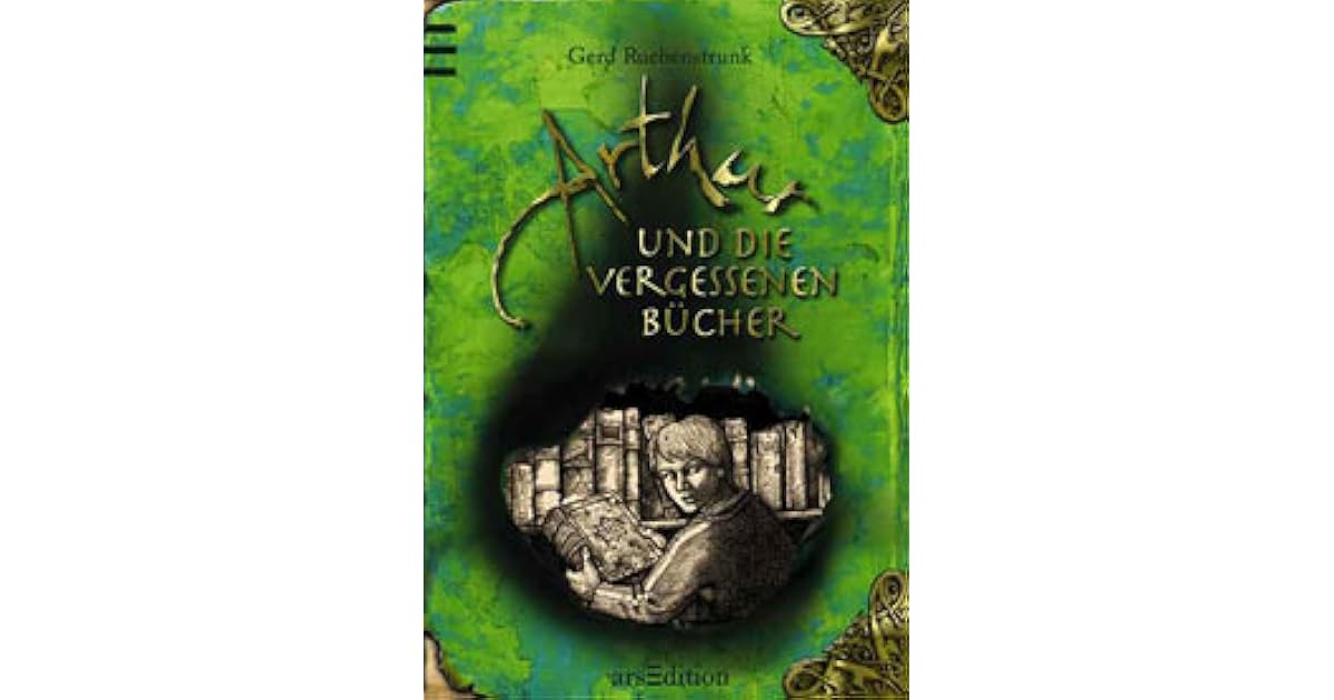Gerd Ruebenstrunk Arthur Und Die Vergessenen Bücher