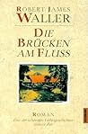 Die Brücken am Fluss by Robert James Waller