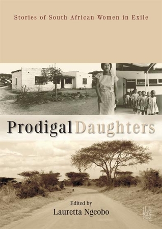 Prodigal Daughters: Stories of South African Women in Exile