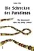 Die Schrecken des Paradieses