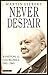 Winston S. Churchill, Volume VIII: 'Never Despair,' 1945-1965