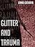Glitter and Trauma