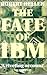 The Fate Of IBM