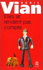 Elles se rendent pas compte (Vernon Sullivan, #4)
