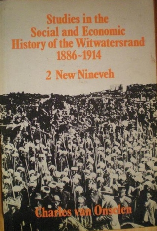 Studies in the Social and Economic History of the Witwatersrand, 1886 - 1914, Volume 2: New Nineveh (Hardcover)