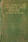 Three Years in the Confederate Horse Artillery