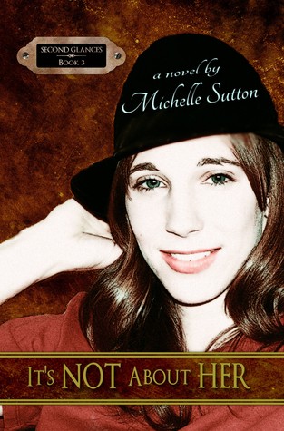 It's Not About Her (Second Glances, #3)