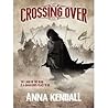 Crossing Over by Anna Kendall