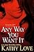 Any Way You Want It by Kathy Love Any Way You Want It by Kathy Love