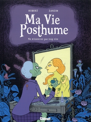 Ne m'enterrez pas trop vite (Ma Vie Posthume, #1)