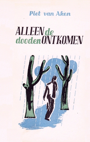 Alleen de dooden ontkomen (Hardcover)