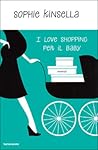I love shopping per il baby by Sophie Kinsella