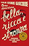 Come diventare bella, ricca e stronza: Istruzioni per l'uso degli uomini Come diventare bella, ricca e stronza: Istruzioni per l'uso degli uomini