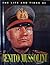 The Life and Times of Benito Mussolini