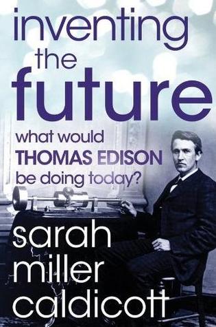 Inventing the Future: What Would Thomas Edison Be Doing Today
