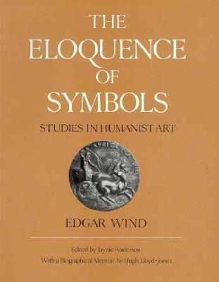 The Eloquence of Symbols: Studies in Humanist Art (Hardcover)