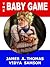 The Baby Game by James A. Thomas