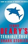 Terry Deary's Terribly True Shark Stories (Terry Deary's Terribly True Stories)