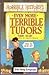 Even More Terible Tudors by Terry Deary