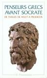 Les Penseurs Grecs avant Socrate: de Thalès de Milet à Prodicos