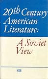 20th Century American Literature: A Soviet View 20th Century American Literature: A Soviet View
