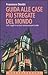 Guida alle case più stregate del mondo.  Tutti i luoghi in cu... by Francesco Dimitri