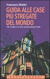 Guida alle case più stregate del mondo.  Tutti i luoghi in cui (non) vorreste passare la notte