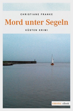 Mord unter Segeln. Küsten-Krimi