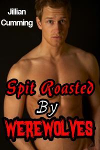 Spit Roasted by Werewolves