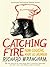 Catching Fire by Richard W. Wrangham