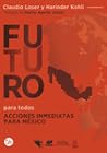FUTURO PARA TODOS: ACCIONES INMEDIATAS PARA MEXICO
