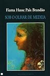Sob o Olhar de Medeia by Fiama Hasse Pais Brandão