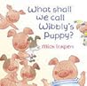 What Shall We Call Wibbly's Puppy?
