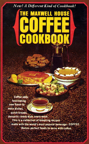 The Maxwell House Coffee Cookbook