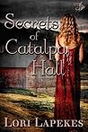 Secrets of Catalpa Hall by Lori Lapekes