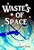 Wastes of Space (Wastes Ser...