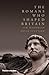 The Romans Who Shaped Britain