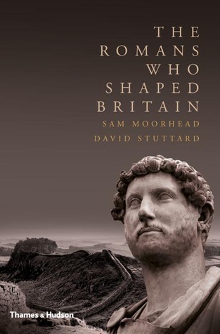 The Romans Who Shaped Britain (Hardcover)