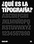 ¿Qué es la tipografía?