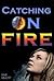 Catching on Fire