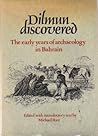 Dilmun Discovered: The Early Years of Archaeology in Bahrain