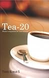 Tea-20 Perfect companion for your teatime by Vinod Kumar S Tea-20 Perfect companion for your teatime by Vinod Kumar S