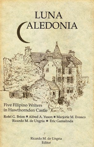 Luna Caledonia: Five Filipino Writers in Hawthornden Castle