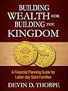 Building Wealth for Building the Kingdom by Devin D. Thorpe