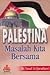 Palestina: Masalah Kita Bersama